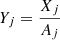 $ Y_j = \frac{X_j}{A_j} $