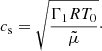 $$ \begin{aligned} c_{\rm s} = \sqrt{\frac{\Gamma _1 R T_{0}}{\tilde{\mu }}}\cdot \end{aligned} $$