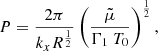$$ \begin{aligned} P = \frac{2\pi }{k_{x} R^{\frac{1}{2}}}\left(\frac{\tilde{\mu }}{\Gamma _{1} \ T_{0}}\right)^{\frac{1}{2}}, \end{aligned} $$