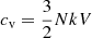 $ c_{\mathrm{v}} = \frac{3}{2} N k V $