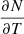 $ \frac{\partial N}{\partial T} $