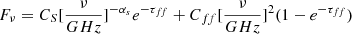 $$ \begin{aligned} F_{\nu }=C_S [\frac{\nu }{GHz}]^{-\alpha _s} e^{-\tau _{ff}}+C_{ff}[\frac{\nu }{GHz}]^{2}(1-e^{-\tau _{ff}}) \end{aligned} $$
