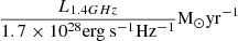 $ \frac{L_{1.4GHz}}{1.7\times 10^{28} \mathrm{erg\ s^{-1} Hz^{-1}}} \mathrm{M_\odot yr^{-1}} $
