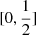 $ [0,\frac{1}{2}] $