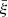 $ \bar \xi $