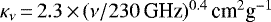 $\kappa_{\nu}\,{=}\,2.3 \,{\times}\, (\nu/230\,\textrm{GHz}){}^{0.4}\,\textrm{cm}^{2}\textrm{g}^{-1}$