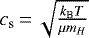 $c_{\textrm{s}}\,{=}\,\sqrt{\frac{k_{\textrm{B}} T}{\mu m_H}}$