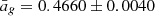 $ \bar{a}_g=0.4660\pm0.0040 $