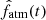$ \hat{f}_{\mathrm{atm}}(t) $