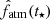 $ \hat{f}_{\mathrm{atm}}(t_{\star}) $