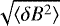 $\sqrt {\langle \delta B^2 \rangle}$