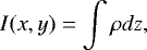 \begin{equation*}I(x, y) = \int \rho dz, \end{equation*}
