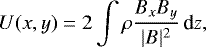 \begin{equation*}U(x, y) = 2 \int \rho \frac{B_{x} B_{y}}{|B|^{2}}\,\textrm{d}z,\end{equation*}