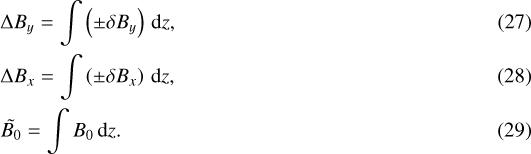 \begin{align*}& \Delta B_{y} = \int \left (\pm \delta B_{y} \right) \,\textrm{d}z, \\ & \Delta B_{x} = \int \left (\pm \delta B_{x} \right) \,\textrm{d}z, \\ & \tilde{B_{0}} = \int B_{0}\,\textrm{d}z.\end{align*}