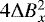 $4 \Delta B_{x}^{2}$
