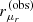 $ {r_{\mu_r}^{(\mathrm{obs})}} $