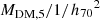 $ {M_{\mathrm{DM},5}}/{1/h_{70}}^2 $