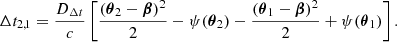 $$ \begin{aligned} \Delta t_{2,1} = \frac{D_{\Delta t}}{c}\left[\frac{(\boldsymbol{\theta }_2 - \boldsymbol{\beta })^2}{2} - \psi (\boldsymbol{\theta }_2) - \frac{(\boldsymbol{\theta }_1 - \boldsymbol{\beta })^2}{2} + \psi (\boldsymbol{\theta }_1)\right]. \end{aligned} $$