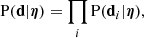 $$ \begin{aligned} \mathrm{P}(\mathbf d |\boldsymbol{\eta }) = \prod _i \mathrm{P}(\mathbf d _i|\boldsymbol{\eta }), \end{aligned} $$