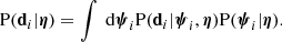 $$ \begin{aligned} \mathrm{P}(\mathbf d _i|\boldsymbol{\eta }) = \int \text{ d}\boldsymbol{\psi }_i \mathrm{P}(\mathbf d _i|\boldsymbol{\psi }_i,\boldsymbol{\eta }) \mathrm{P}(\boldsymbol{\psi }_i|\boldsymbol{\eta }). \end{aligned} $$