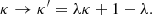 $$ \begin{aligned} \kappa \rightarrow \kappa^\prime = \lambda \kappa + 1 - \lambda . \end{aligned} $$