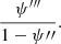 $$ \begin{aligned} \frac{\psi ^{\prime \prime \prime }}{1 - \psi^{\prime \prime }}. \end{aligned} $$