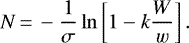 \begin{equation*}N\,{=}\,-\frac{1}{\sigma}\ln\left[1-k\frac{W}{w}\right]. \end{equation*}
