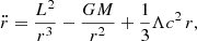 $$ \begin{aligned} \ddot{r} = \frac{L^2}{r^3}-\frac{GM}{r^2} + \frac{1}{3}\Lambda c^2 \, r, \end{aligned} $$