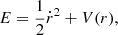 $$ \begin{aligned} E = \frac{1}{2} \dot{r}^2 + V(r), \end{aligned} $$
