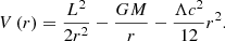 $$ \begin{aligned} V\left(r\right) = \frac{L^2}{2r^2} - \frac{GM}{r} - \frac{\Lambda c^2}{12} r^2. \end{aligned} $$
