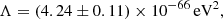 $$ \begin{aligned} \Lambda = (4.24 \pm 0.11) \times 10^{-66} \, \mathrm{eV}^2, \end{aligned} $$