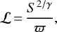 \begin{align*}\mathcal{L}\,{=}\,\frac{S^{2/\gamma}}{\varpi}, \end{align*}