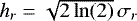 $h_r = \sqrt{2\ln(2)}\, \sigma_r$