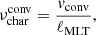 $$ \begin{aligned} \nu _{\rm char}^\mathrm{conv} = \frac{{ v}_{\rm conv}}{\ell _{\rm MLT}}, \end{aligned} $$