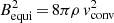$ B_{\rm equi}^2\,{=}\,8\pi\rho\,{\it v}_{\rm conv}^2 $