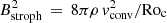 $ B_{\rm stroph}^2\,=\,8\pi\rho\,{v}_{\rm conv}^2/{\rm Ro}_{\rm c} $