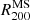 $ R^{\mathrm{MS}}_{200} $