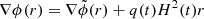 $ \nabla \phi(r) = \nabla \tilde{\phi}(r)+q(t)H^2(t) r $