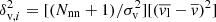 $ \delta_{\mathrm{v},i}^2= [(N_{\mathrm{nn}}+1)/\sigma_{\mathrm{v}}^2][(\overline {\mathit{v}_{\mathrm{l}}} - \overline {v})^2] $