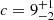 $ c=9_{-2}^{+1} $