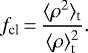 \begin{equation*}f_{\textrm{cl}} \,{=}\, \frac{\langle \rho^2 \rangle_{\textrm{t}}}{\langle \rho \rangle_{\textrm{t}}^2}.\end{equation*}