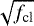 $\sqrt{f_{\textrm{cl}}}$
