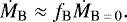 \begin{equation*}\dot{M}_{\textrm{B}} \approx f_{\textrm{B}} \dot{M}_{\textrm{B}\,{=}\,0}.\end{equation*}