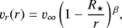 \begin{equation*}\varv_r(r) = \varv_{\infty} \left(1 - \frac{R_{\star}}{r} \right){}^{\beta},\end{equation*}