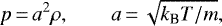 \begin{equation*}p \,{=}\, a^2 \rho, \qquad a \,{=}\, \sqrt{k_{\textrm{B}} T/m},\end{equation*}