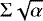 $\Sigma\sqrt{\alpha}$
