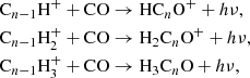 $$ \begin{aligned}&\mathrm{C}_{n-1}\mathrm{H}^+ + \mathrm{CO} \rightarrow \mathrm{HC}_{n}\mathrm{O}^+ + {h\nu }, \\&\mathrm{C}_{n-1}\mathrm{H}_2^+ + \mathrm{CO} \rightarrow \mathrm{H}_2\mathrm{C}_{n}\mathrm{O}^+ + {h\nu },\nonumber \\&\mathrm{C}_{n-1}\mathrm{H}_3^+ + \mathrm{CO} \rightarrow \mathrm{H}_3\mathrm{C}_{n}\mathrm{O} + {h\nu },\nonumber \end{aligned} $$
