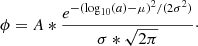 $$ \begin{aligned} \phi = A* \frac{e^{-(\log _{10}(a) - \mu )^{2}/(2\sigma ^{2})}}{\sigma *\sqrt{2\pi }}\cdot \end{aligned} $$