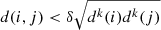 $ d(i,j) < \delta\sqrt{d^k(i)d^k(j)} $