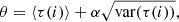 $$ \begin{aligned} \theta = \langle {\tau (i)}\rangle + \alpha \sqrt{\mathrm{var} (\tau (i))}, \end{aligned} $$